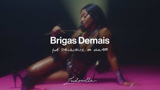 Ludmilla Ft. Delacruz E Gaab - Brigas Demais