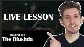 LIVE DRUM LESSON - Beyond the Blushda.