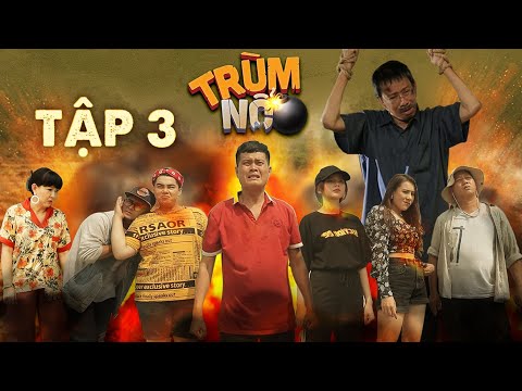 TRÙM NỔ | TẬP 3 | KHƯƠNG DỪA - BẢO CHUNG - LÊ NAM - HỒ BÍCH TRÂM - LAN HƯƠNG - NGUYỄN ĐÌNH VŨ