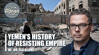 Yemens History Of Resisting Empire W Isa Blumi