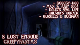 5 Lost Episode Creepypastas