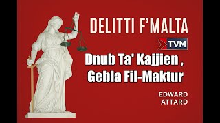Delitti Fmalta Dnub Ta Kajjien , Gebla Fil Maktur