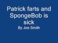 Patrick farts and spongebob pukes ---WATCH NOW!---