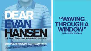 Waving Through A Window Katy Perry Version Dear Evan Hansen Waving Through A Window Katy Perry Version Dear Evan Hansen