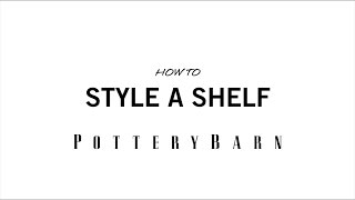 How to Style a Shelf