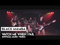 BLACK MAMBA - Watch Me When I Fail (OFFICIAL MUSIC VIDEO)