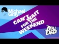 Michael Gray ft. Roll Deep - Can't Wait For The Weekend (WORLD PREMIERE RADIO RIP)