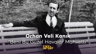 Orhan Veli Kanık - Beni Bu Güzel Havalar Mahvetti (1980) | TRT Arşiv