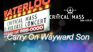 Watch Critical Mass Carry On Wayward Son video
