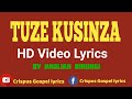 TUZE KUSINZA By HADIJAH BIRUNGI HD Video Lyrics Made by Crispus Savia Wambi