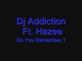 Do You Remember ? Dj Addiction Ft. Hazee