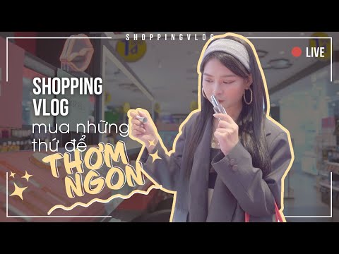 SHOPPING VLOG 2 Mua Những Thứ Cần Thiết Để “Thơm Ngon” 😋