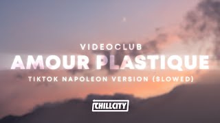 Videoclub - Amour Plastique (Napoleon Tiktok Song) (Slowed)