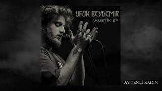 Ufuk Beydemir - Ay Tenli Kadın (Akustik)