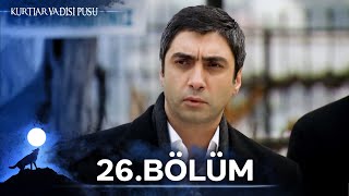 Kurtlar Vadisi Pusu 26. Bölüm Yüksek Görüntü Kalitesi
