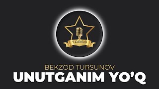 Unutganim Yo'q - Bekzod Tursunov