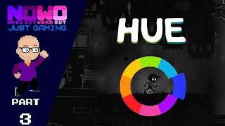 Just Gaming...Hue - Part 3