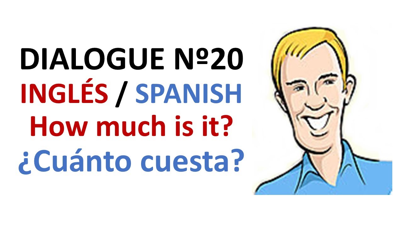 dialogue 20 ingl 233 s spanish how much is it cu 225 nto dialogue 20 ingl 233 s spanish how much is it cu 225 nto