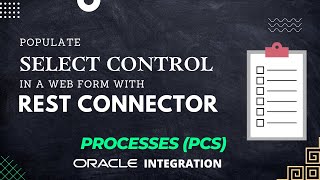 How To Populate Form Select Control With Rest Connector In Processes Pcs, Oracle Integration Oic