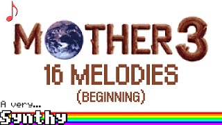 A very synthy 16 Melodies (Beginning) MOTHER 3