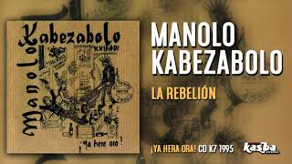 Watch Manolo Kabezabolo La Rebelion video