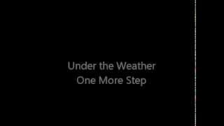 Watch Under The Weather One More Step video
