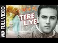 Tere Liye FULL VIDEO SONG | SANAM RE | Pulkit Samrat, Yami Gautam | Divya khosla Kumar