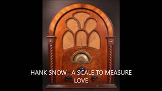 Watch Hank Snow A Scale To Measure Love video