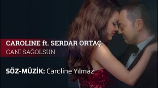 Caroline ft. Serdar Ortaç - Canı Sağolsun