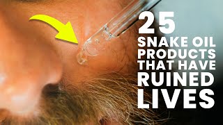 25 Snake Oil Products That Have Ruined Lives