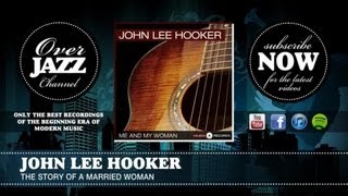 Watch John Lee Hooker The Story Of A Married Woman video