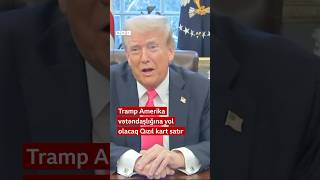 Tramp Amerika Vətəndaşlığına Yol Olacaq Qızıl Kart Satır