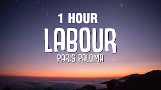 [1 Hour] Paris Paloma - Labour (Lyrics)