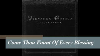 Come Thou Fount Of Every Blessing Fernando Ortega Audio 444hz Come Thou Fount Of Every Blessing Fernando Ortega Audio 444hz