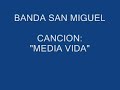 BANDA SAN MIGUEL media vida HQ