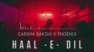 Haal -E- Dil Garima Bakshi X Phoenix Prod. By Syndrome Latest Songs 2020