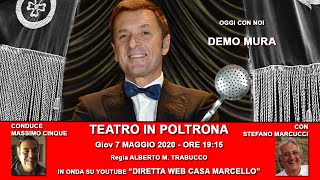 DEMO MURA OSPITE A TEATRO IN POLTRONA_CONDUCE MASSIMO CINQUE CON S. MARCUCCI 7 MAGGIO 2020