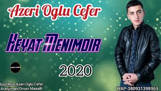 Azeri Oglu Cefer - Heyat Menimdir 2020 Dinlemeye Deyer