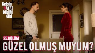 Güzel Olmuş Muyum? - Gelsin Hayat Bildiği Gibi 25.Bölüm