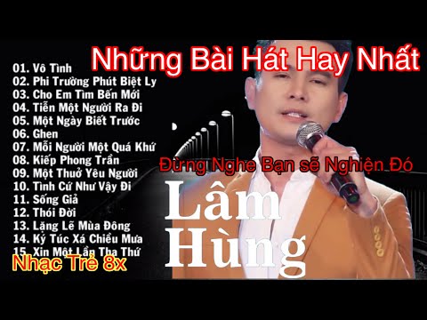 Những Bài Hát Hay Nhất Của LÂM HÙNG Thời 8x 9x