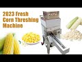 2023 fresh corn thresher at best price  | corn sheller threshing machine   | maize sheller