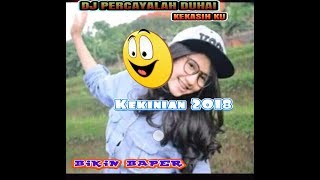 Dj percayalah duhai kekasih ku music official