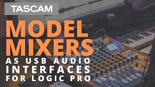TASCAM - Model Series Mixers & Logic Pro Set-up