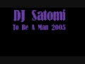 DJ Satomi - To Be A Man