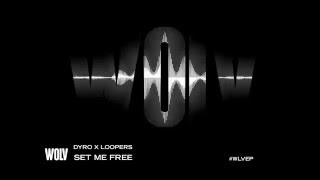 Dyro X Loopers - Set Me Free [Out Now]