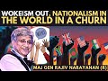 Maj Gen K L Rajiv (R) • Wokeism Out, Nationalism In • The World in a churn