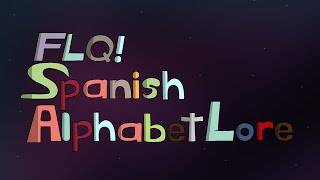 Spoilers Flqspanish Alphabet Lore Flqsal Intro