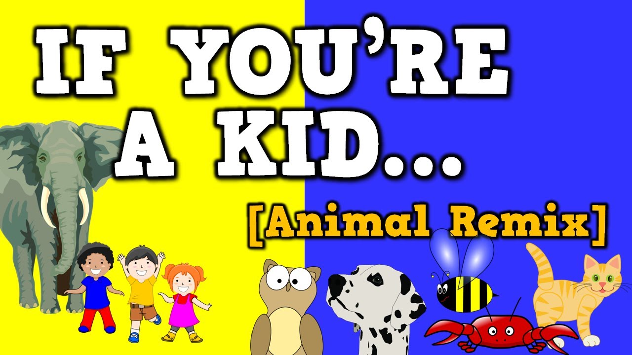 If You're a Kid [Animal Remix] (song for kids about animal sounds