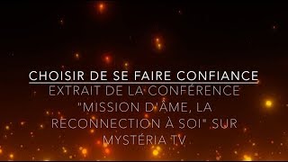 Choisir de se faire confiance Extrait de conférence