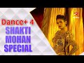 Dance Plus 4 | Shakti Mohan Special
